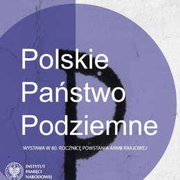 Obrazek: Polskie Państwo Podziemne Wystawa IPN